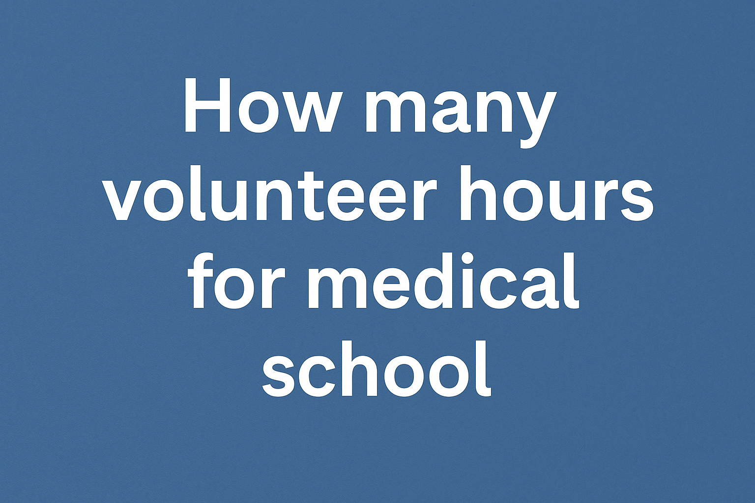 How many volunteer hours for medical school