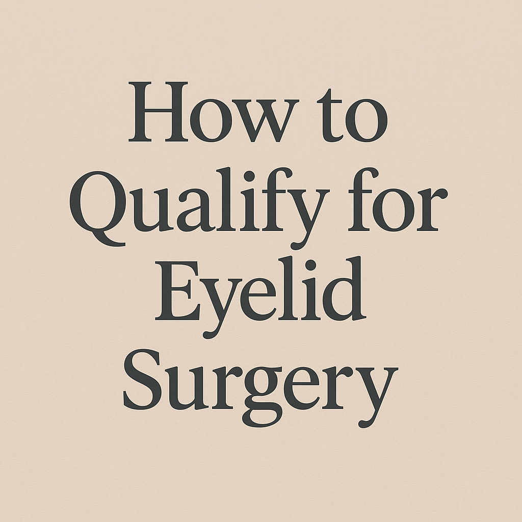 How to quality for eyelid surgery