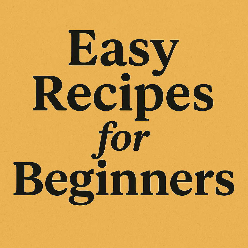 Easy recipes for Beginners