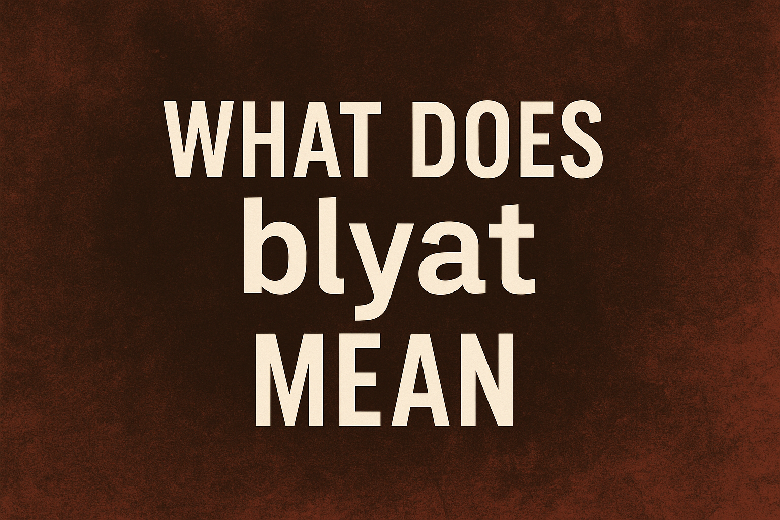 What Does blyat mean