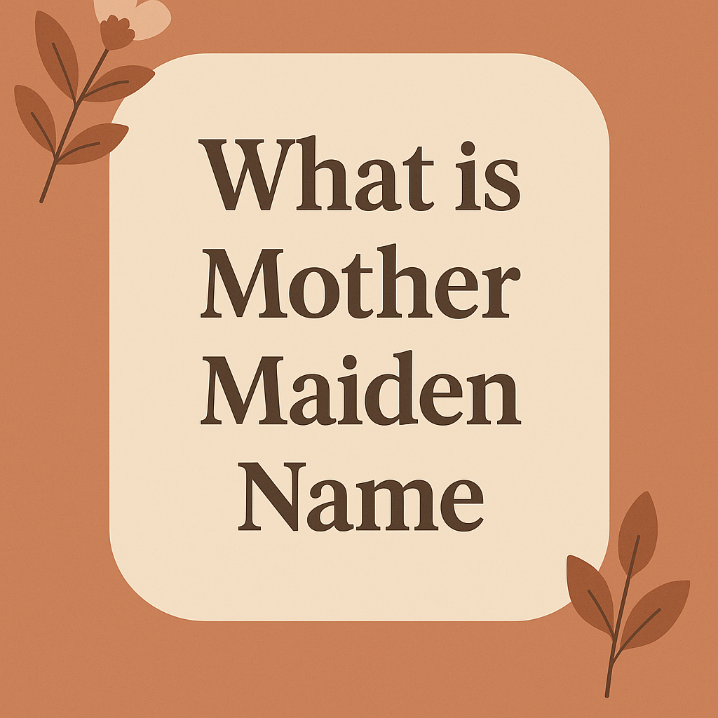 What is mother maiden name