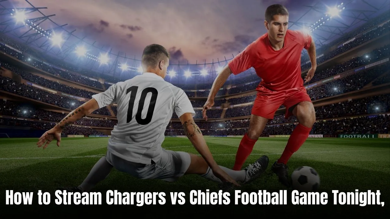 How to Stream Chargers vs Chiefs Football Game Tonight,