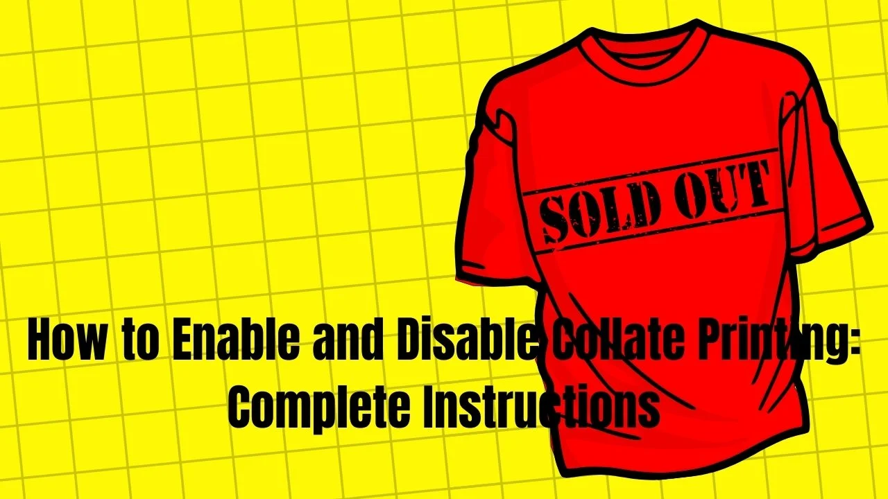 How to Enable and Disable Collate Printing: Complete Instructions
