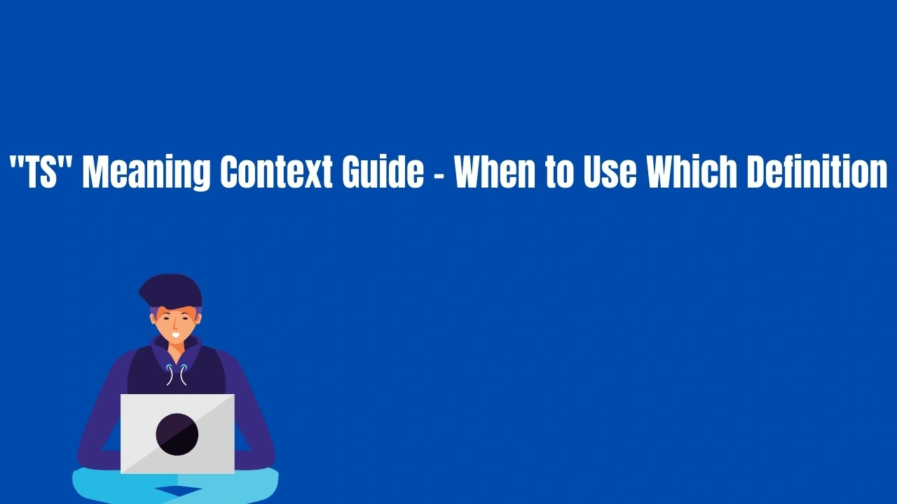 "TS" Meaning Context Guide - When to Use Which Definition