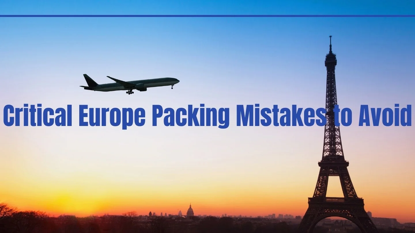 Critical Europe Packing Mistakes to Avoid