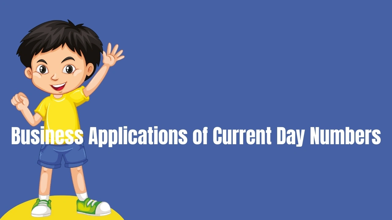 Business Applications of Current Day Numbers