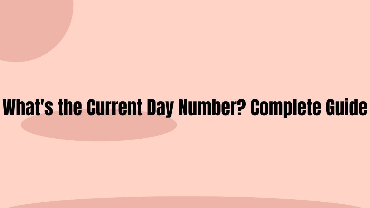 What's the Current Day Number? Complete Guide