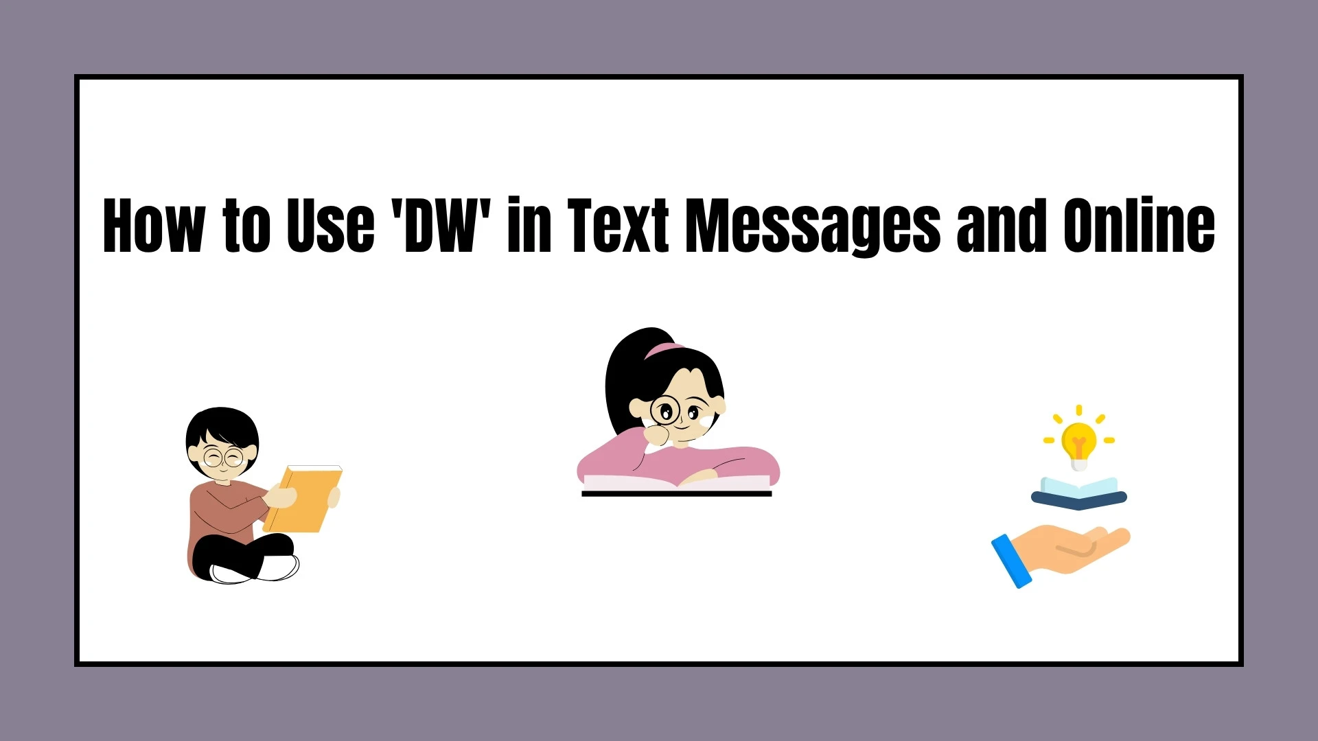 How to Use 'DW' in Text Messages and Online