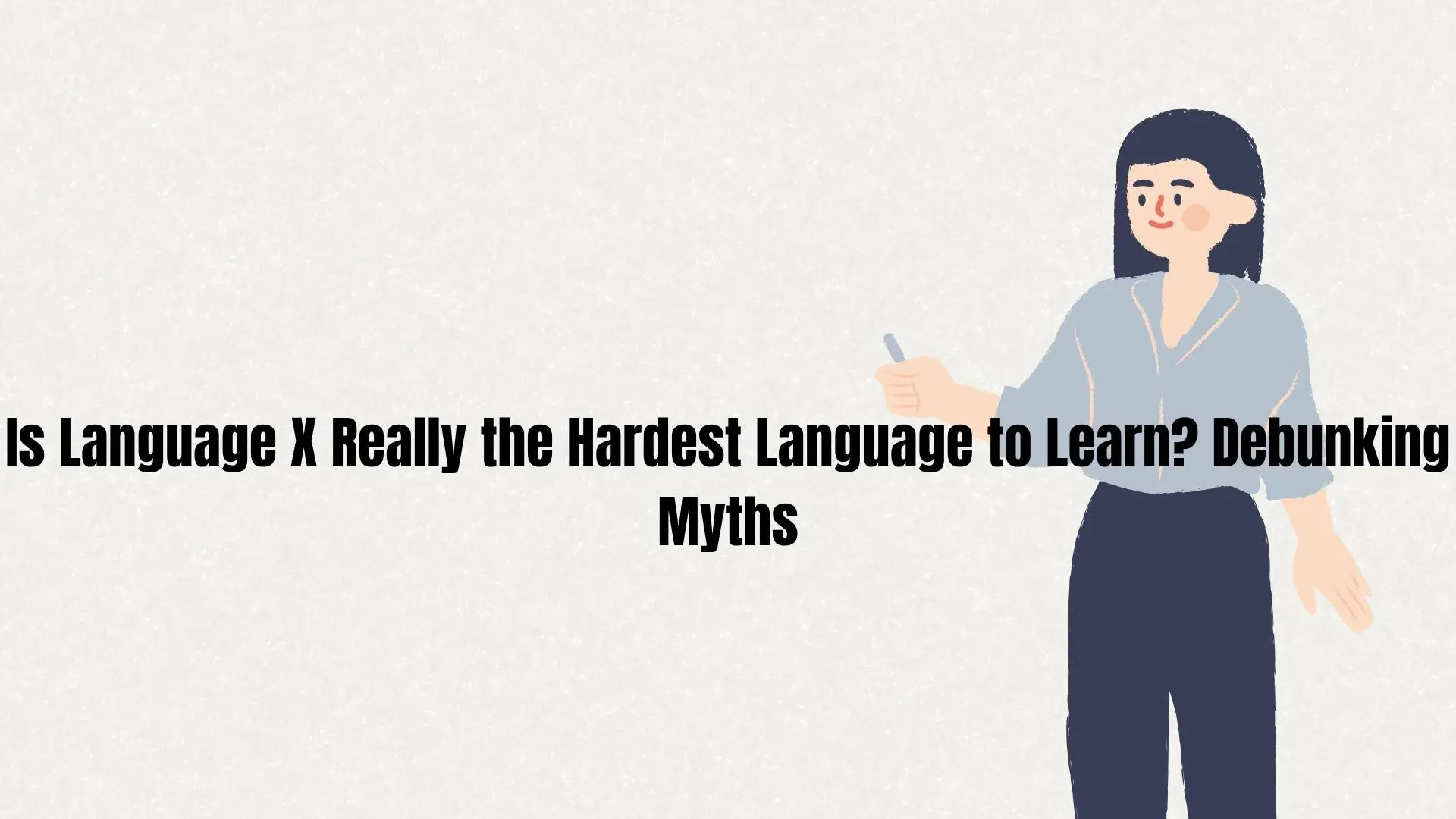 Is Language X Really the Hardest Language to Learn? Debunking Myths