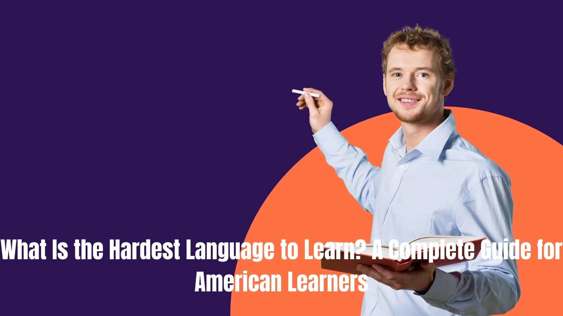 What Is the Hardest Language to Learn? A Complete Guide for American Learners