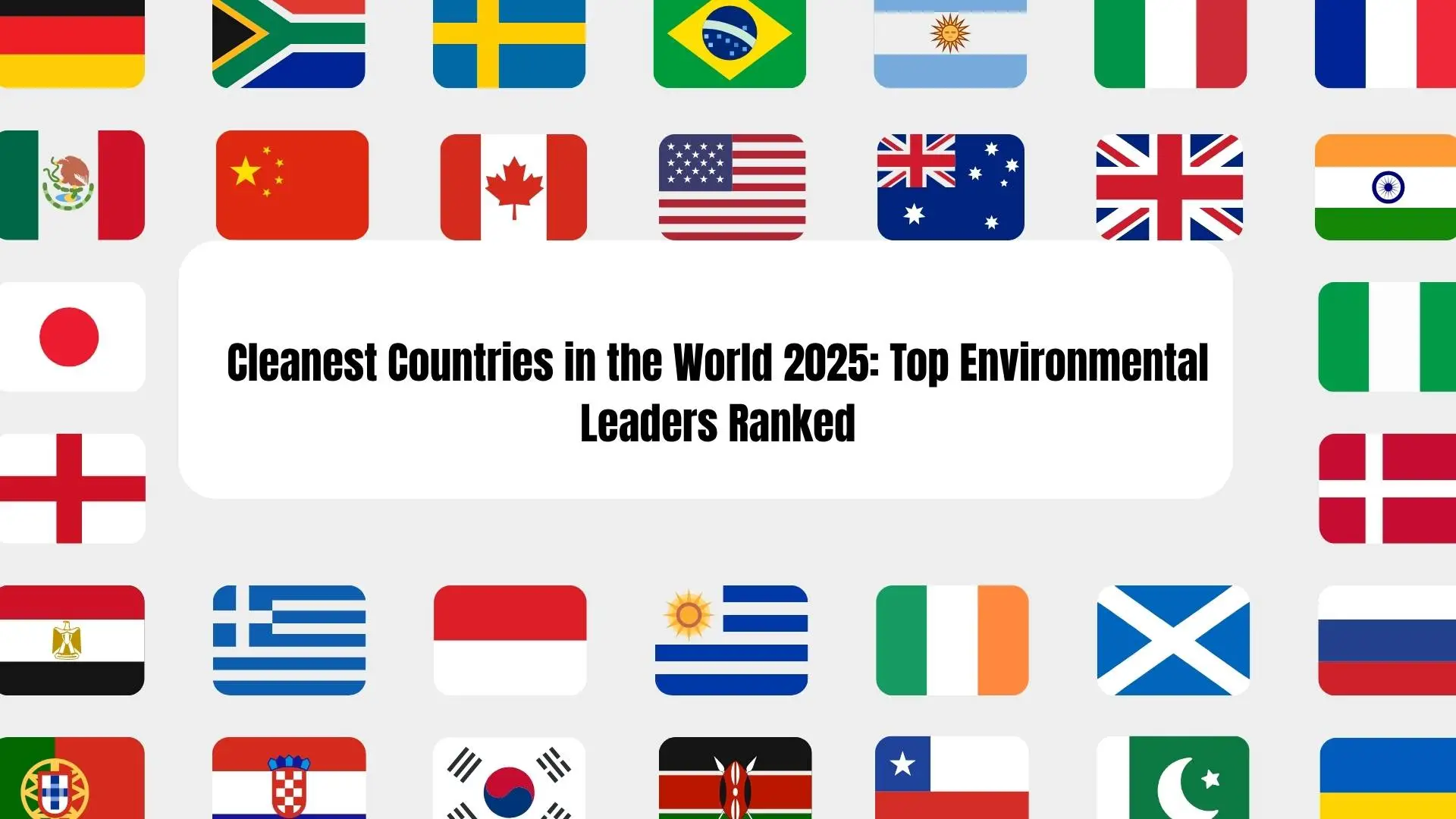 Cleanest Countries in the World 2025: Top Environmental Leaders Ranked