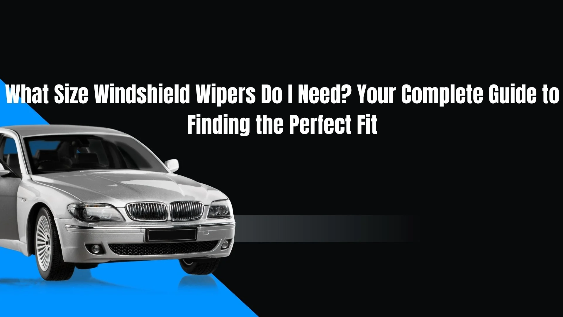 What Size Windshield Wipers Do I Need? Your Complete Guide to Finding the Perfect Fit